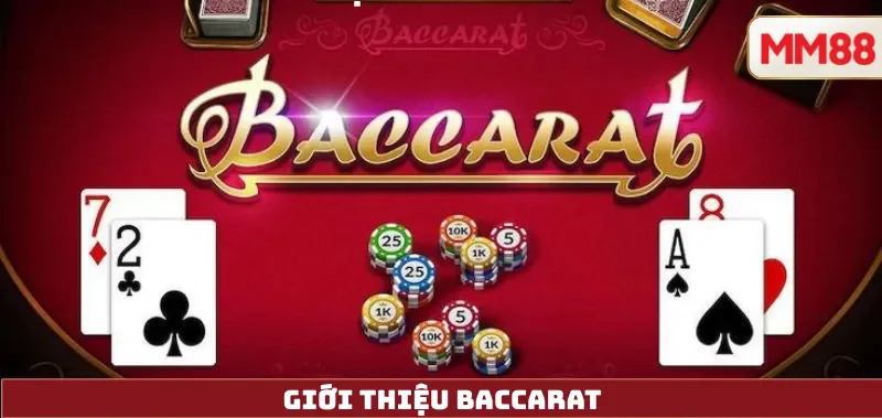 Baccarat Là Gì? Cách Chơi Baccarat Trực Tuyến Tại MM88 3 Giới thiệu Baccarat